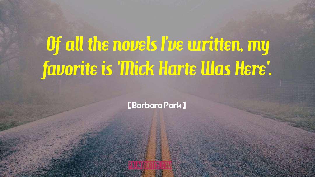 Barbara Park Quotes: Of all the novels I've