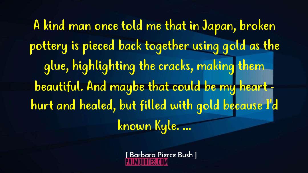 Barbara Pierce Bush Quotes: A kind man once told