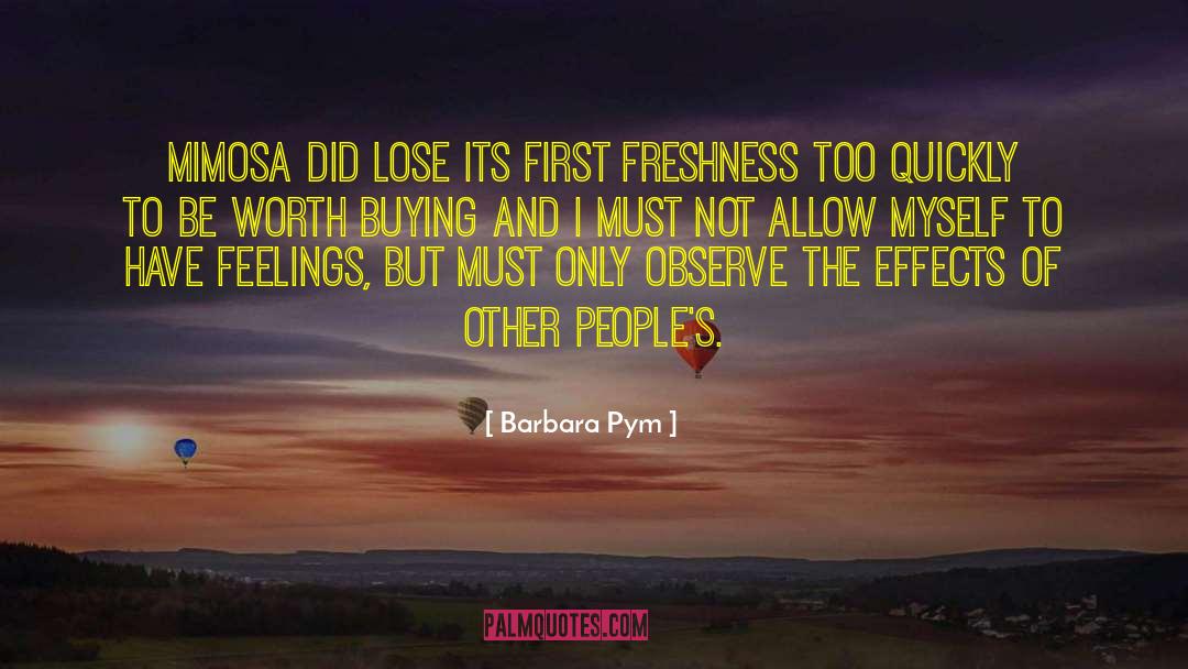 Barbara Pym Quotes: Mimosa did lose its first