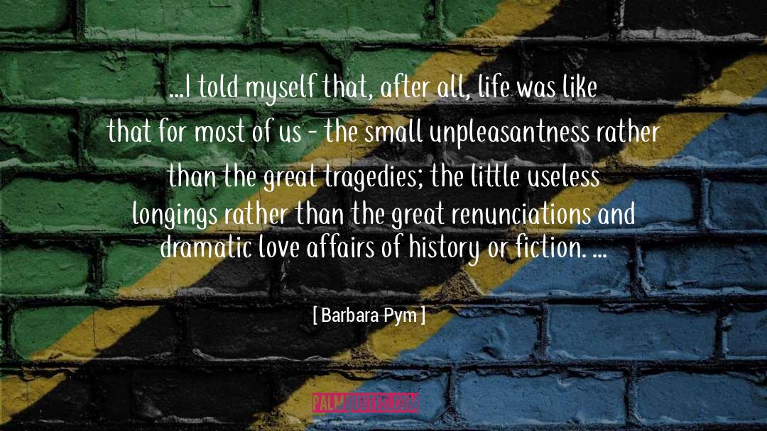 Barbara Pym Quotes: ...I told myself that, after