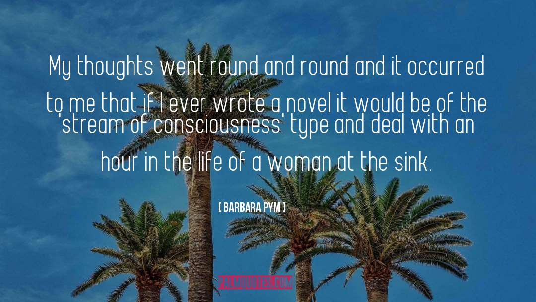 Barbara Pym Quotes: My thoughts went round and