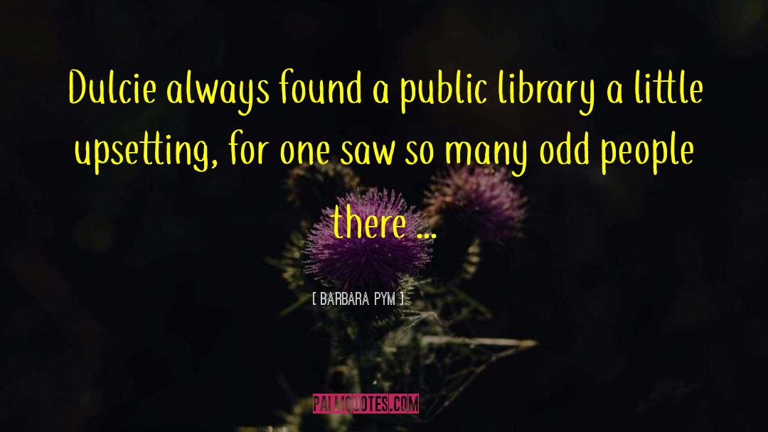 Barbara Pym Quotes: Dulcie always found a public