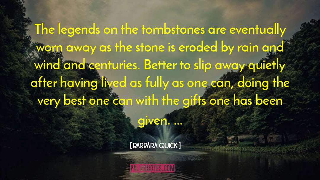 Barbara Quick Quotes: The legends on the tombstones