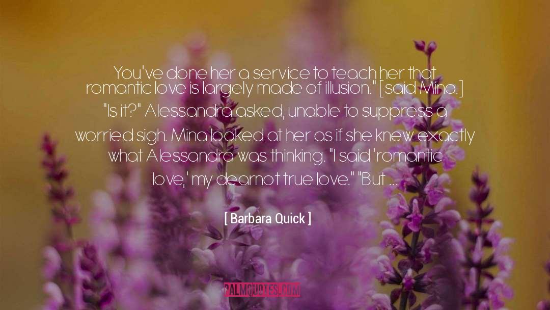 Barbara Quick Quotes: You've done her a service