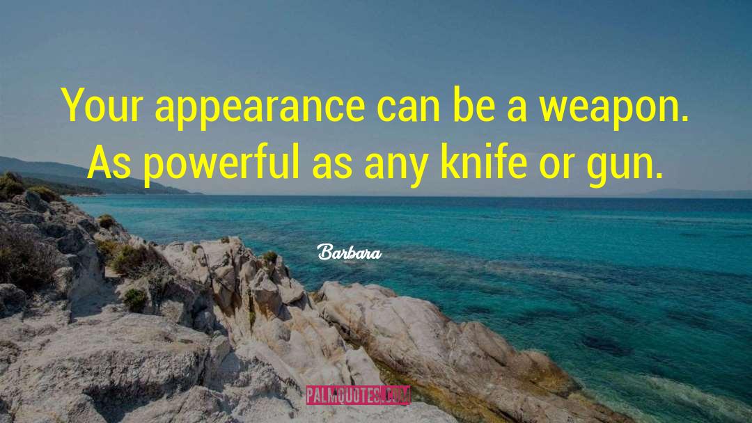 Barbara Quotes: Your appearance can be a