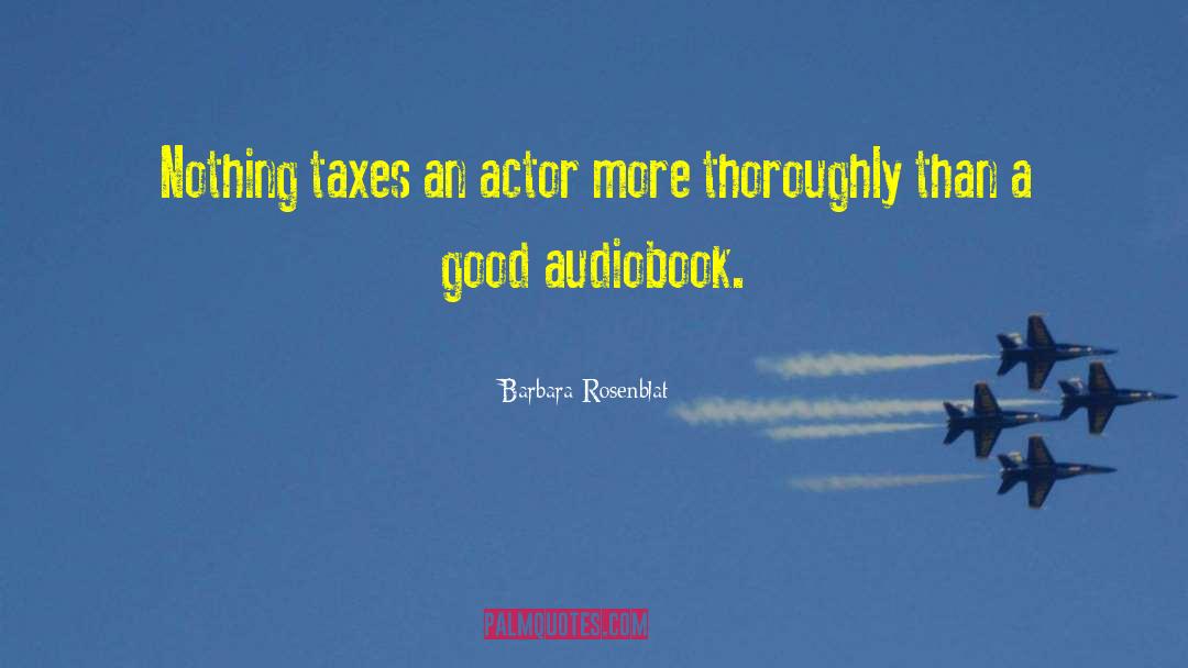 Barbara Rosenblat Quotes: Nothing taxes an actor more