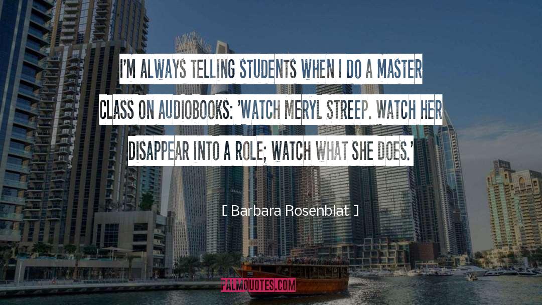 Barbara Rosenblat Quotes: I'm always telling students when