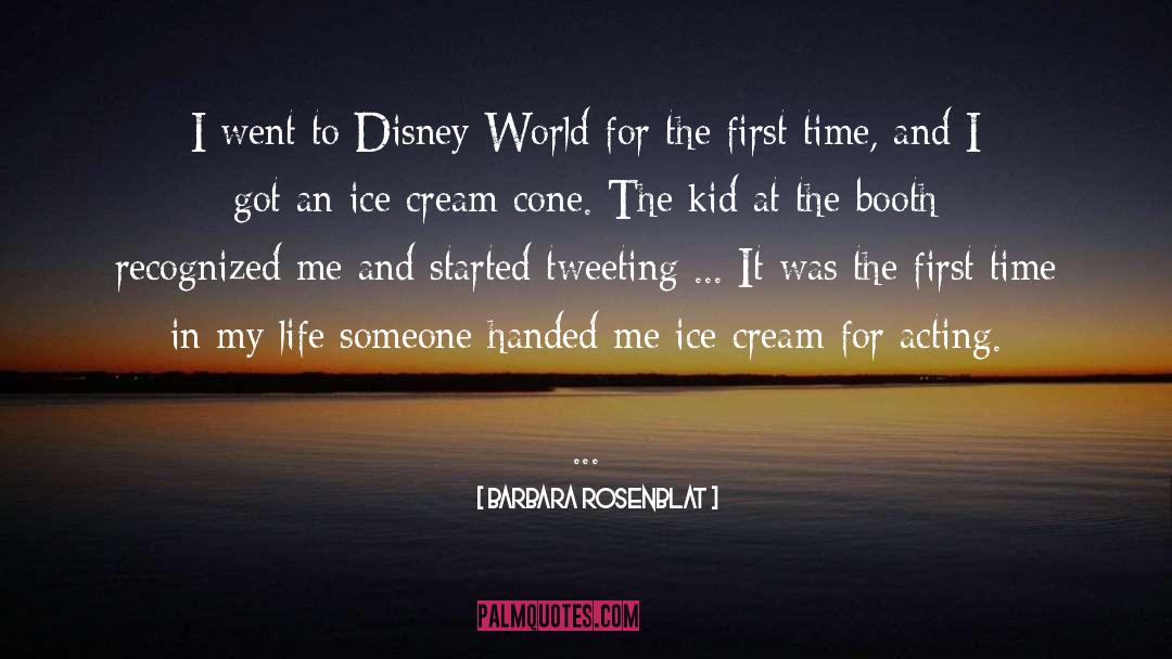 Barbara Rosenblat Quotes: I went to Disney World