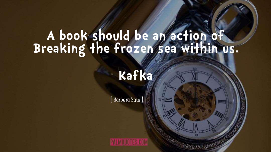 Barbara Sala Quotes: A book should be an