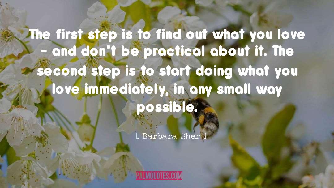 Barbara Sher Quotes: The first step is to