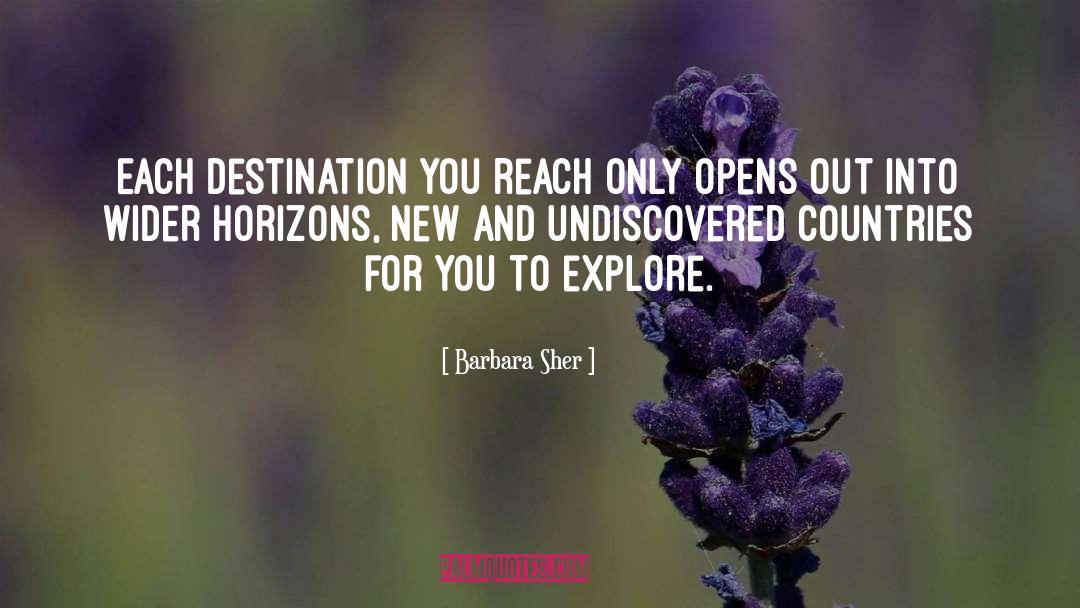 Barbara Sher Quotes: Each destination you reach only