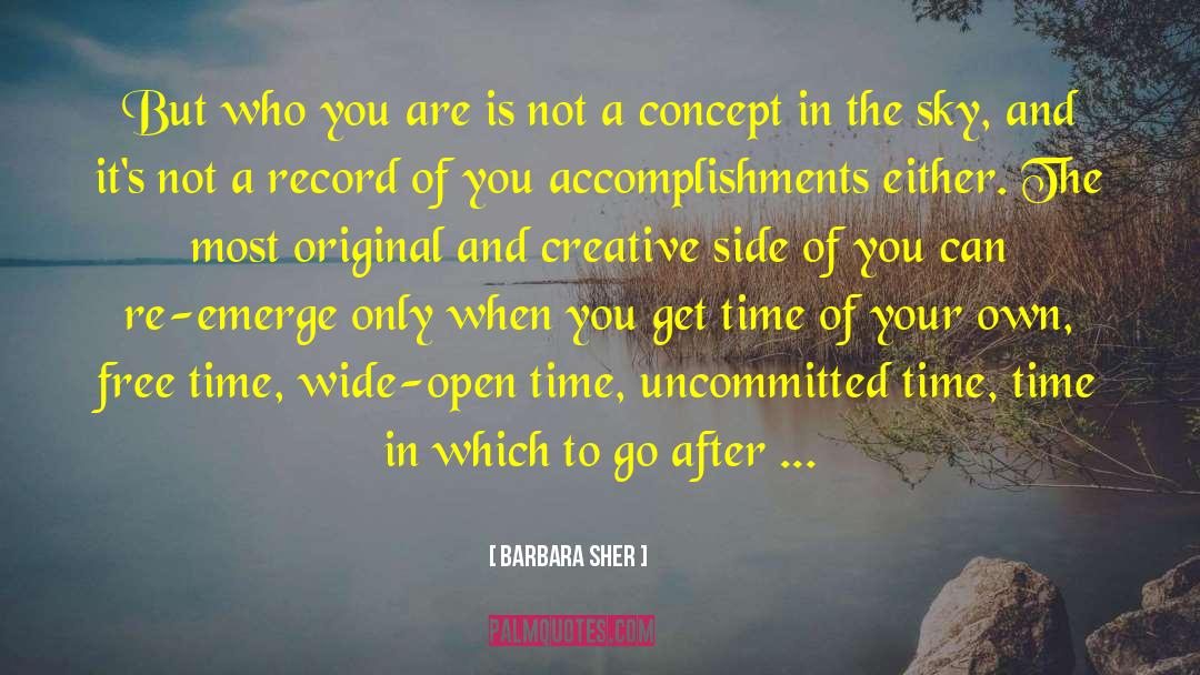 Barbara Sher Quotes: But who you are is