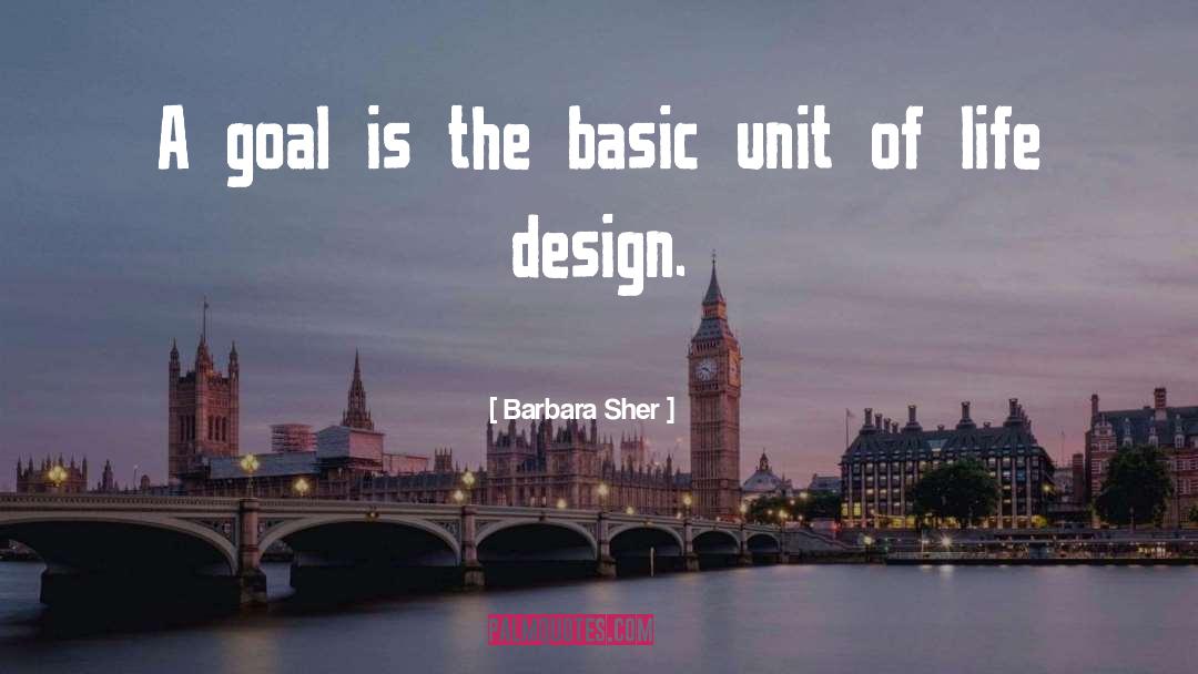 Barbara Sher Quotes: A goal is the basic