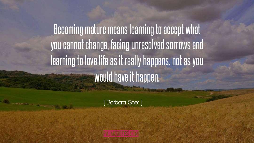 Barbara Sher Quotes: Becoming mature means learning to