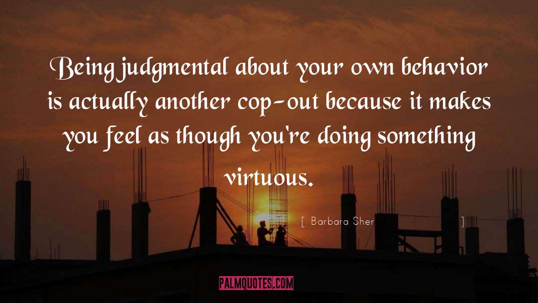 Barbara Sher Quotes: Being judgmental about your own