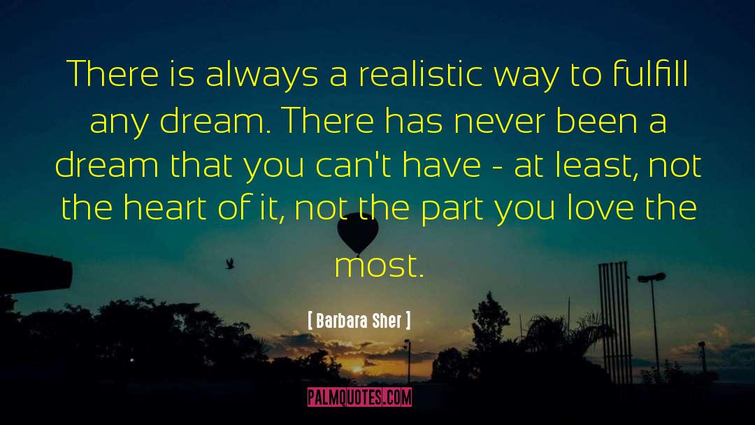 Barbara Sher Quotes: There is always a realistic