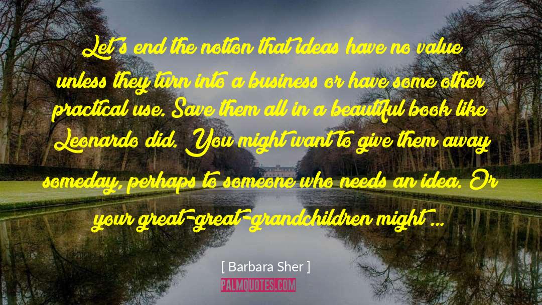 Barbara Sher Quotes: Let's end the notion that