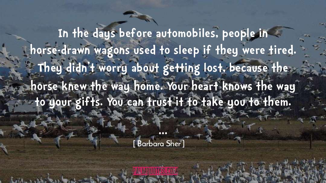 Barbara Sher Quotes: In the days before automobiles,