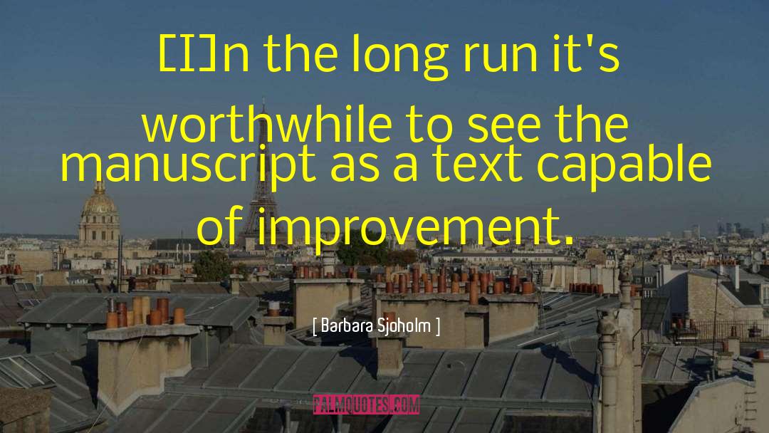 Barbara Sjoholm Quotes: [I]n the long run it's