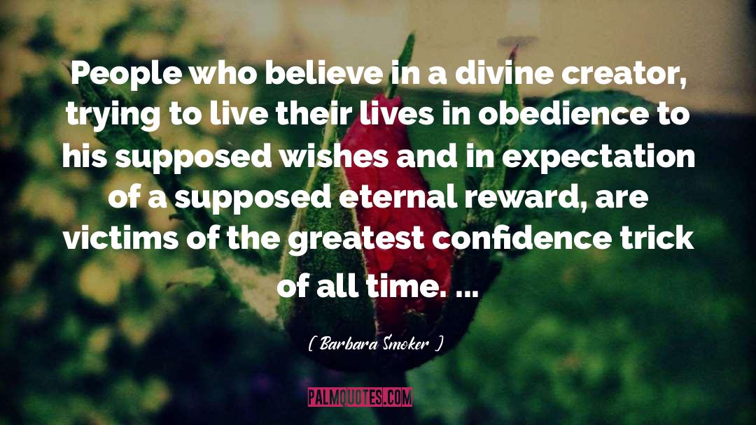 Barbara Smoker Quotes: People who believe in a