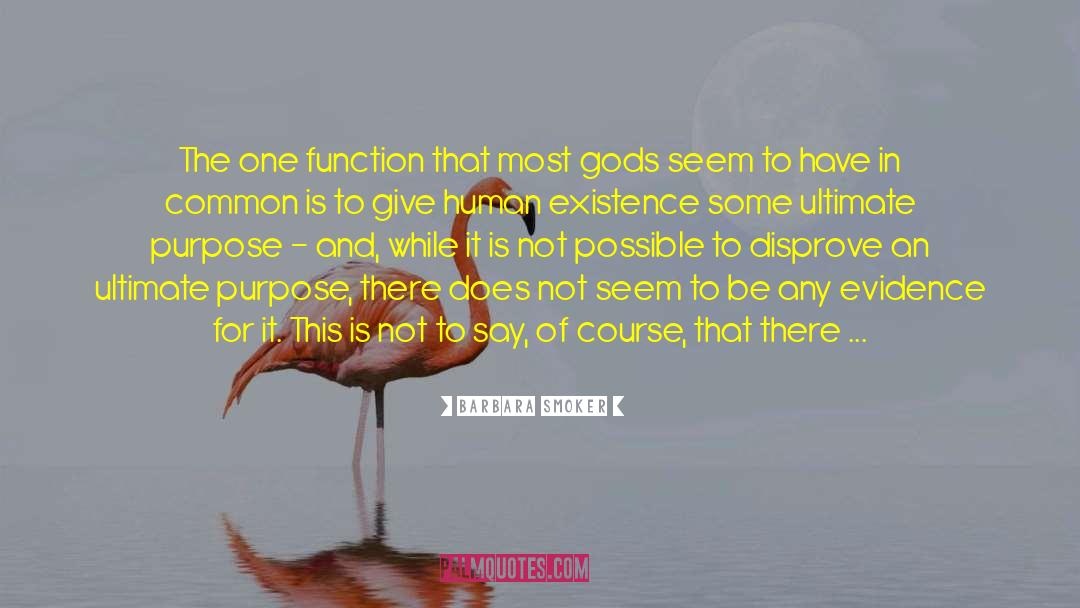 Barbara Smoker Quotes: The one function that most