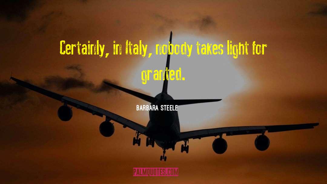 Barbara Steele Quotes: Certainly, in Italy, nobody takes