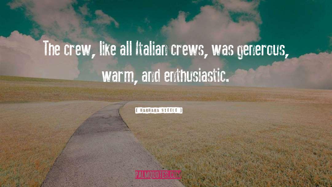 Barbara Steele Quotes: The crew, like all Italian