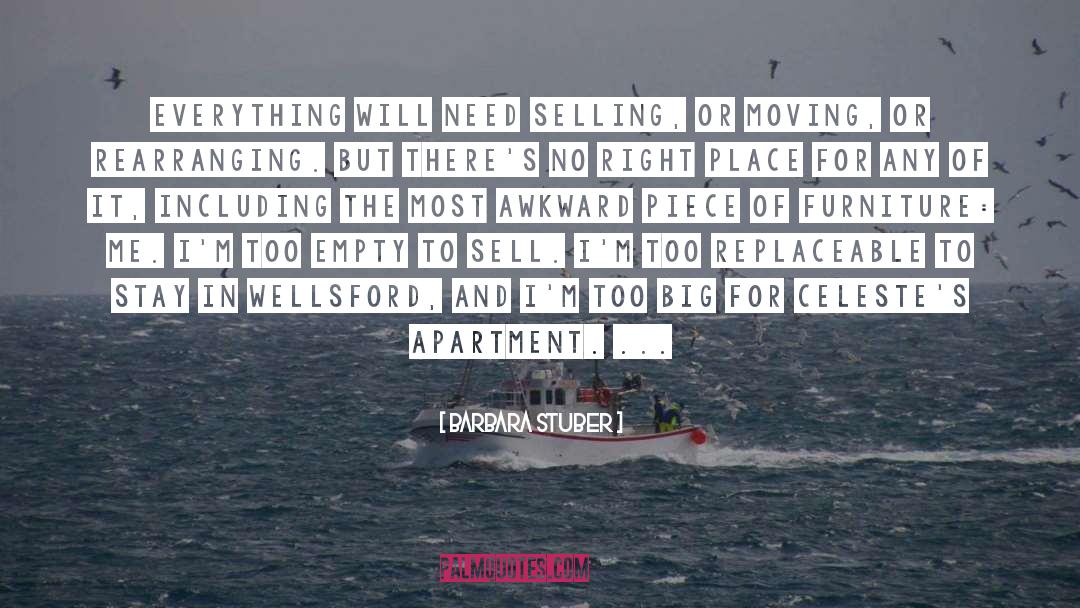 Barbara Stuber Quotes: Everything will need selling, or