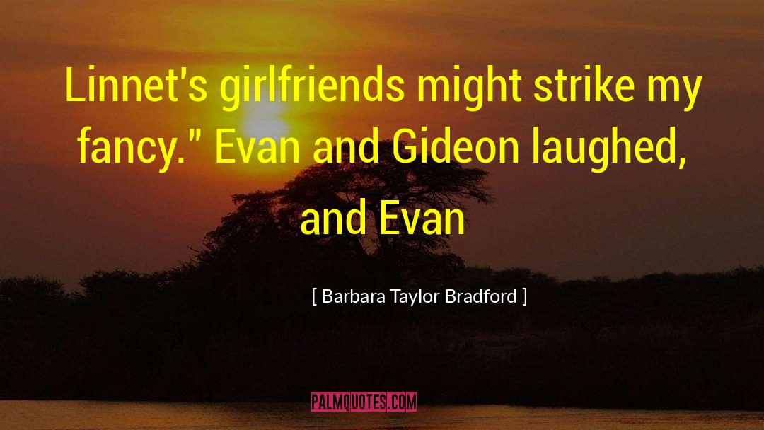 Barbara Taylor Bradford Quotes: Linnet's girlfriends might strike my