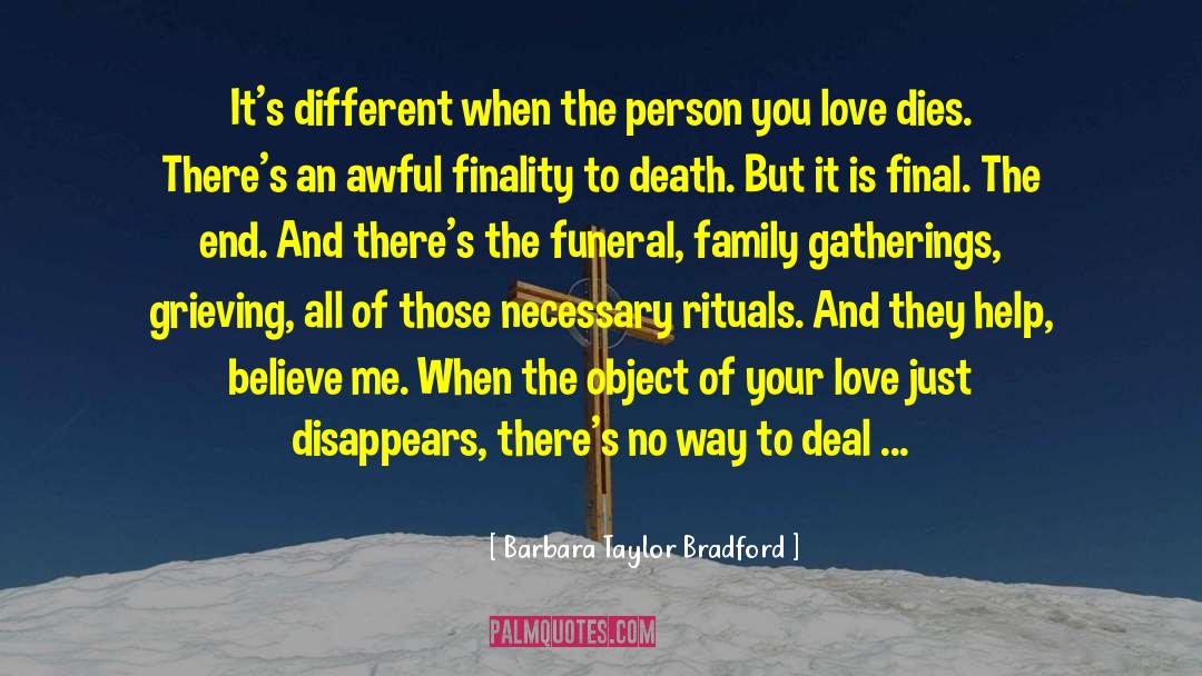 Barbara Taylor Bradford Quotes: It's different when the person