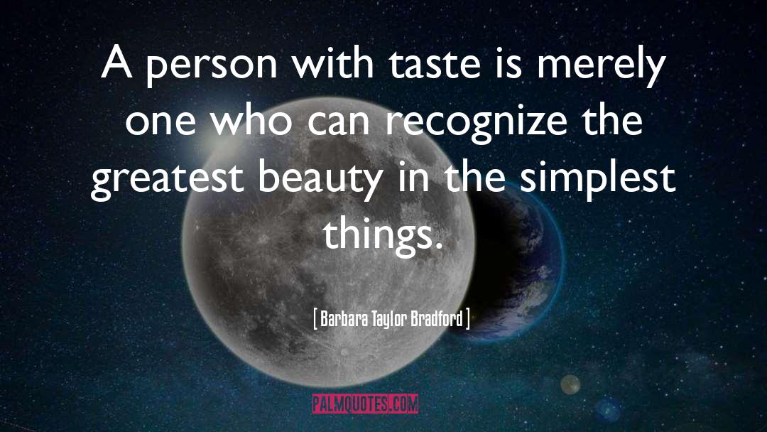 Barbara Taylor Bradford Quotes: A person with taste is