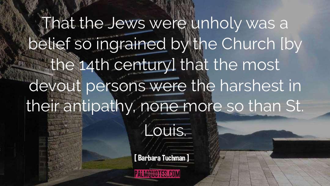 Barbara Tuchman Quotes: That the Jews were unholy