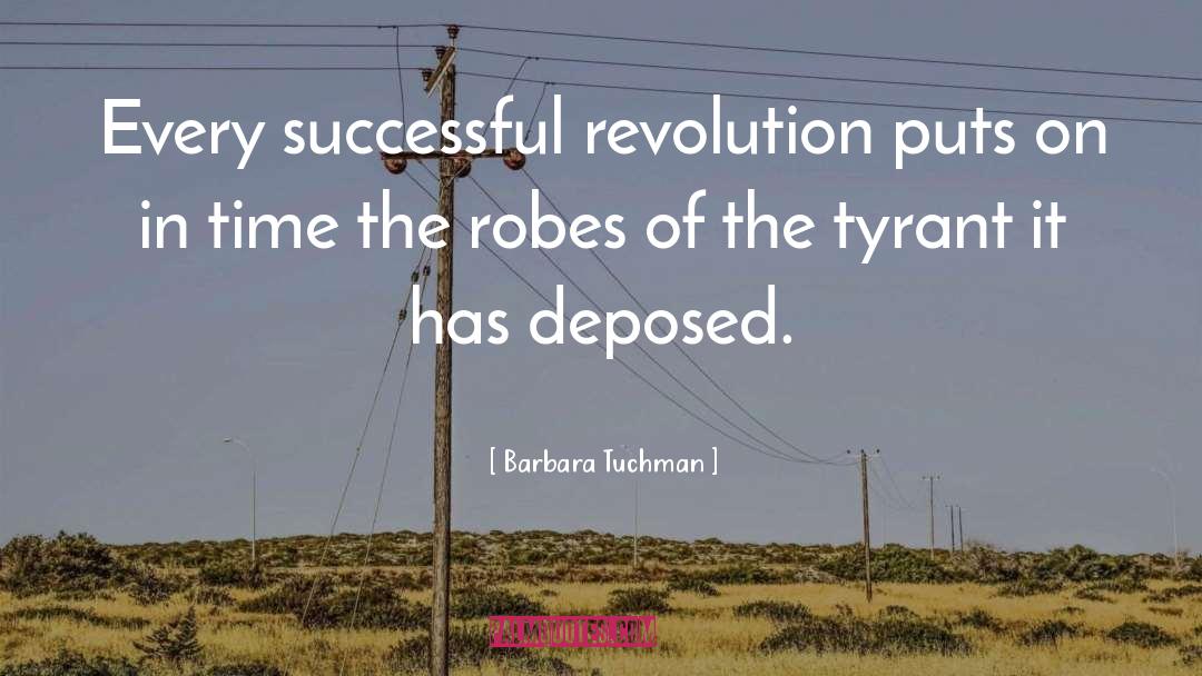 Barbara Tuchman Quotes: Every successful revolution puts on