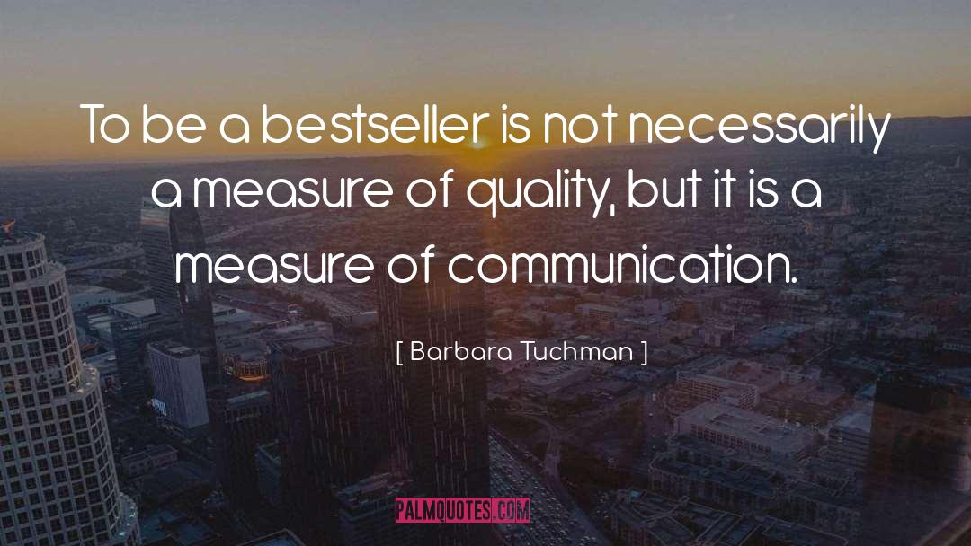 Barbara Tuchman Quotes: To be a bestseller is