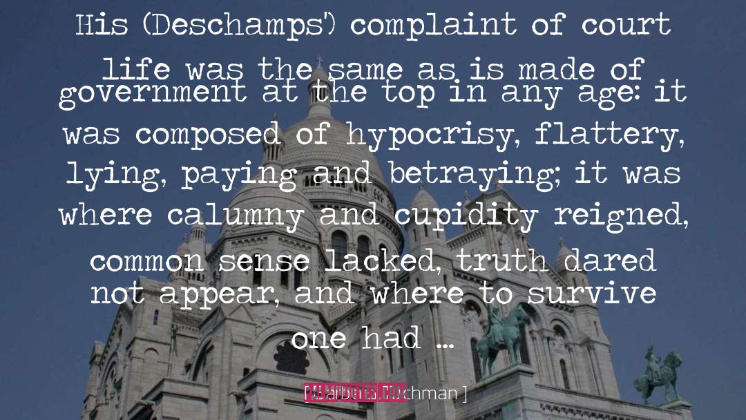 Barbara Tuchman Quotes: His (Deschamps') complaint of court