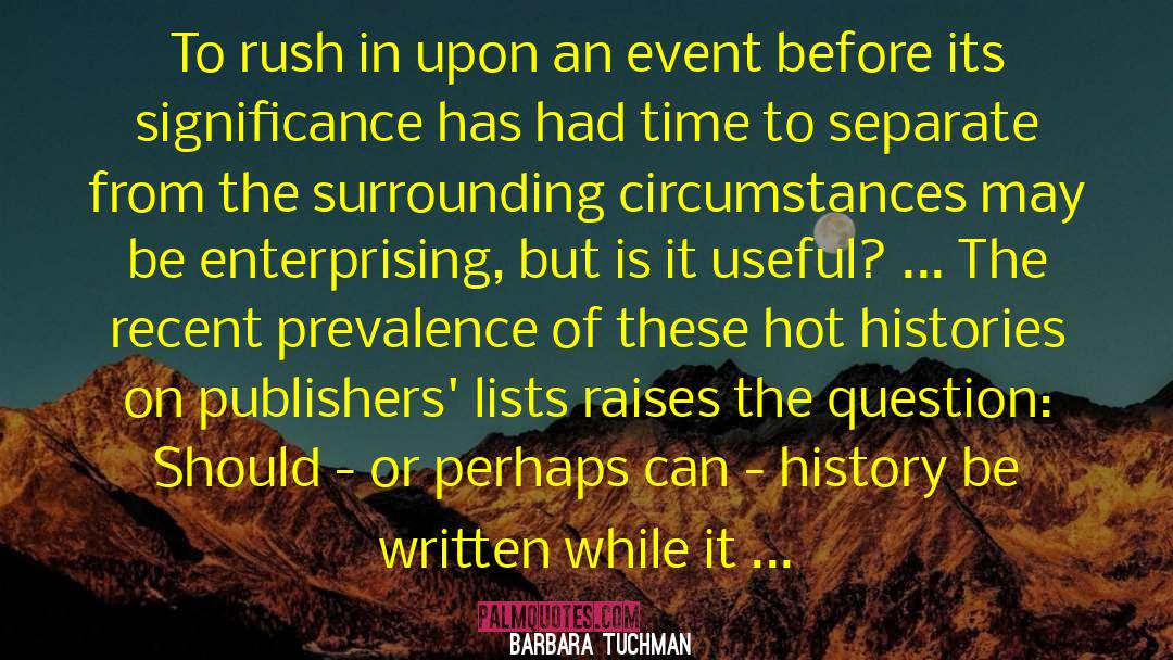 Barbara Tuchman Quotes: To rush in upon an