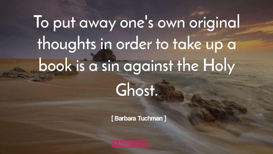 Barbara Tuchman Quotes: To put away one's own