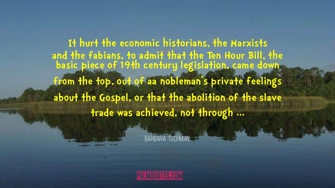 Barbara Tuchman Quotes: It hurt the economic historians,