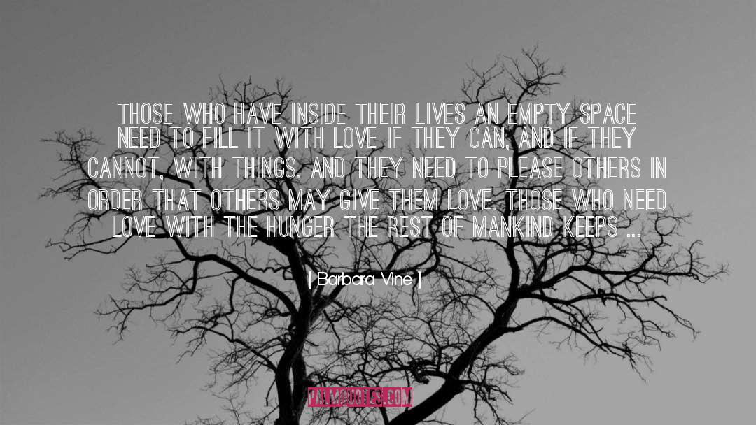 Barbara Vine Quotes: Those who have inside their