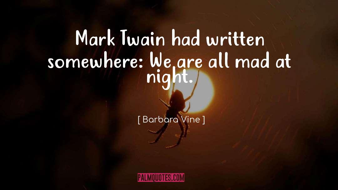 Barbara Vine Quotes: Mark Twain had written somewhere: