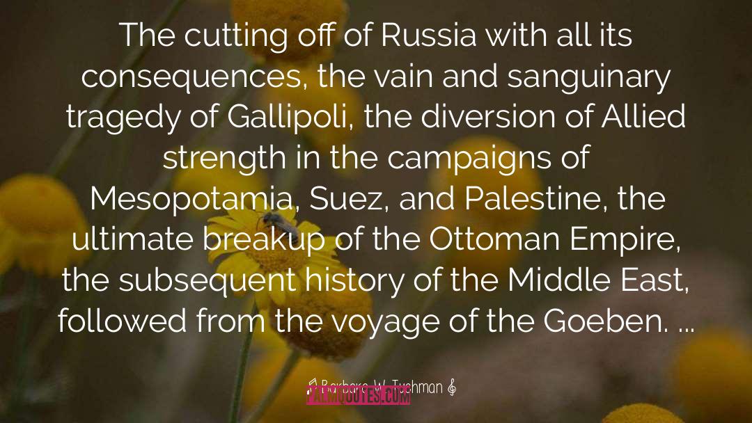 Barbara W. Tuchman Quotes: The cutting off of Russia