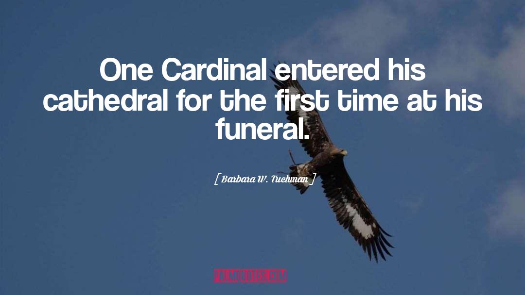 Barbara W. Tuchman Quotes: One Cardinal entered his cathedral