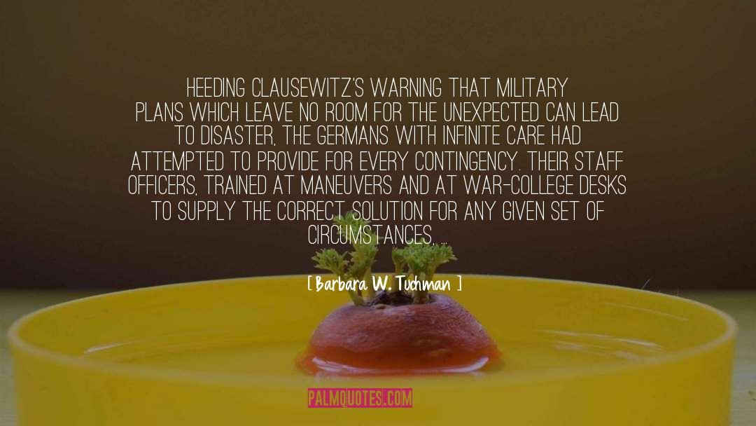 Barbara W. Tuchman Quotes: Heeding Clausewitz's warning that military