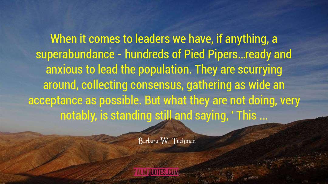 Barbara W. Tuchman Quotes: When it comes to leaders