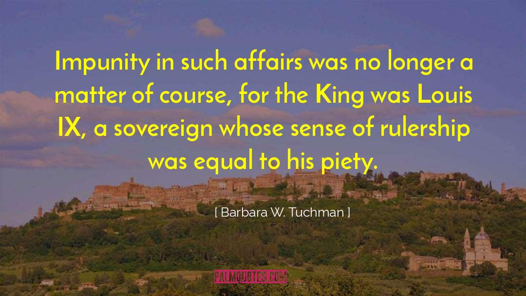 Barbara W. Tuchman Quotes: Impunity in such affairs was