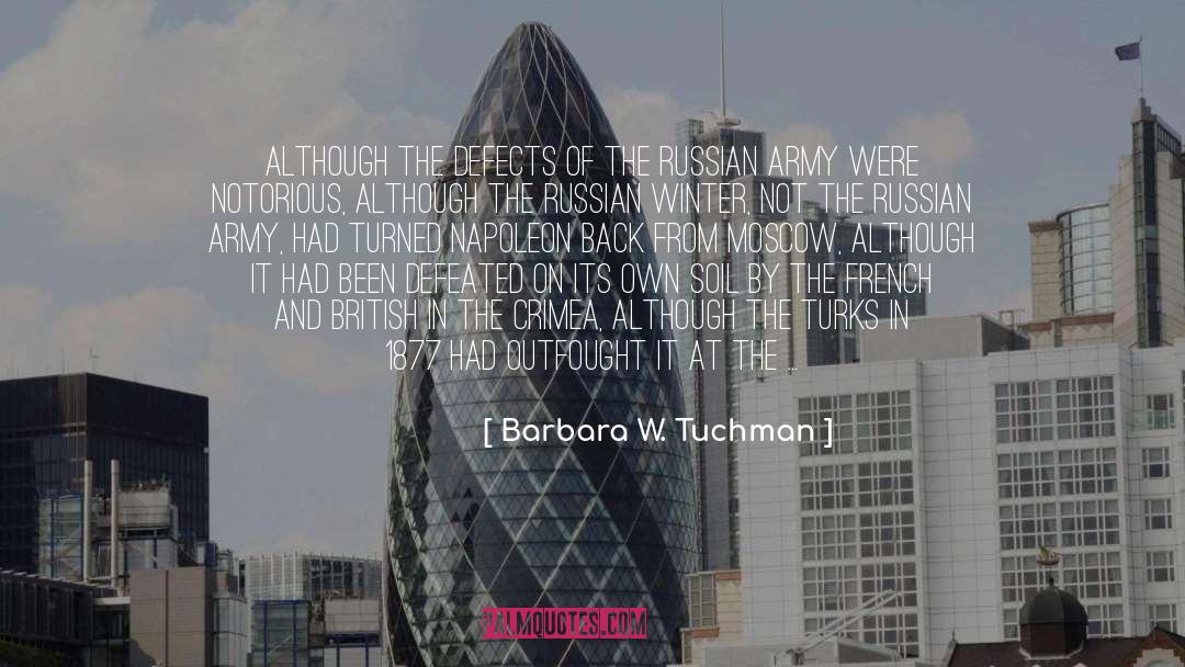 Barbara W. Tuchman Quotes: Although the defects of the