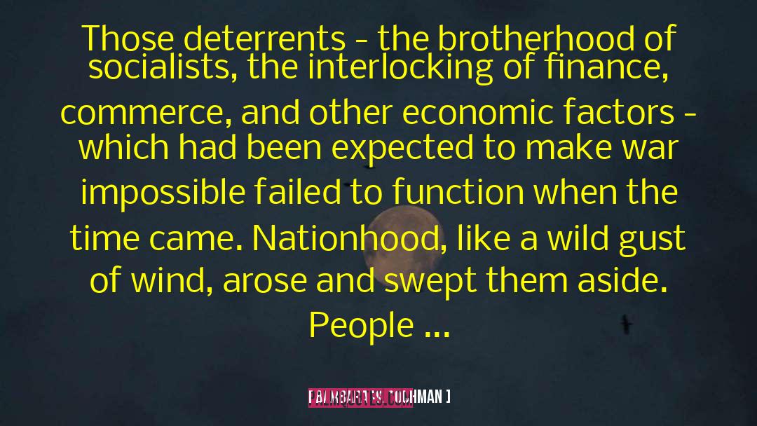 Barbara W. Tuchman Quotes: Those deterrents - the brotherhood