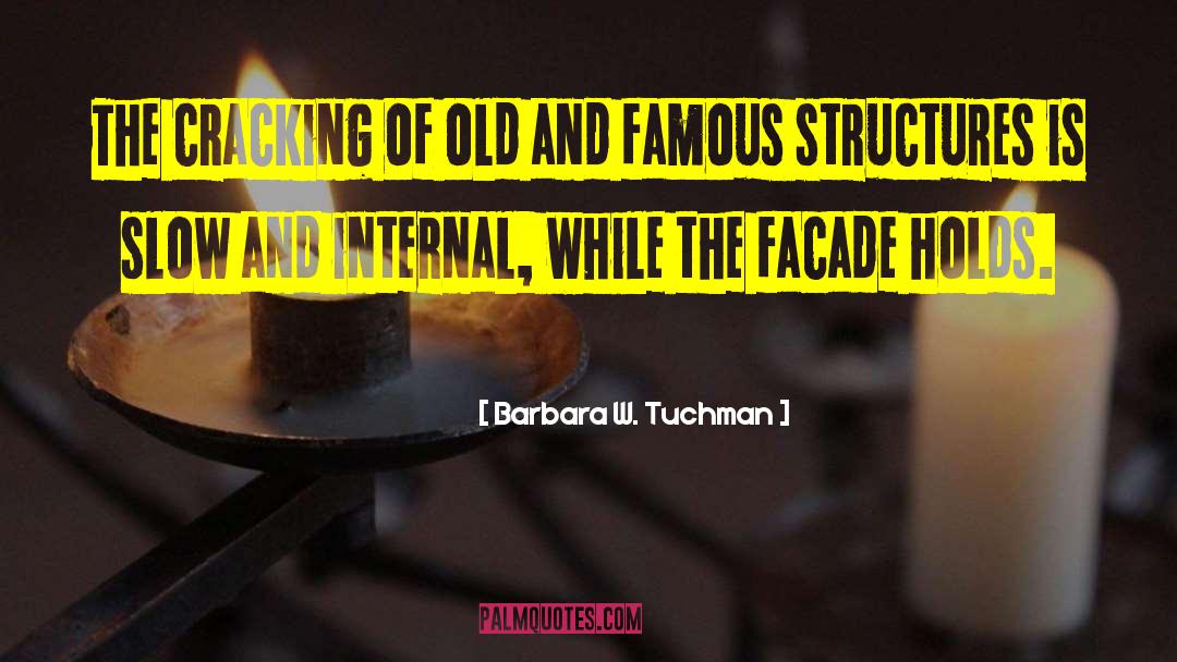 Barbara W. Tuchman Quotes: The cracking of old and