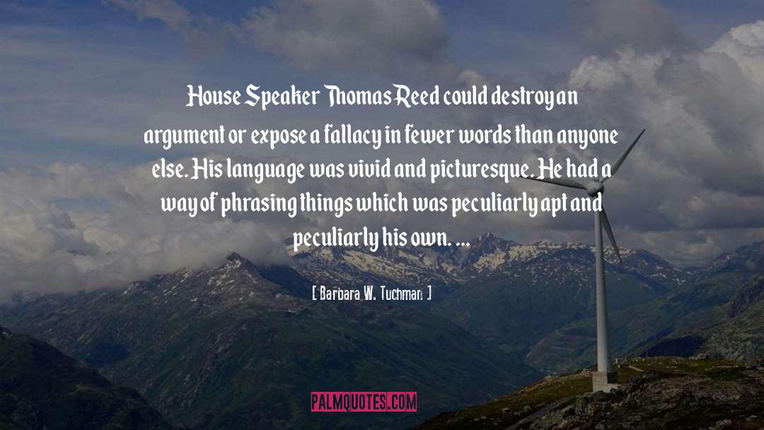 Barbara W. Tuchman Quotes: House Speaker Thomas Reed could