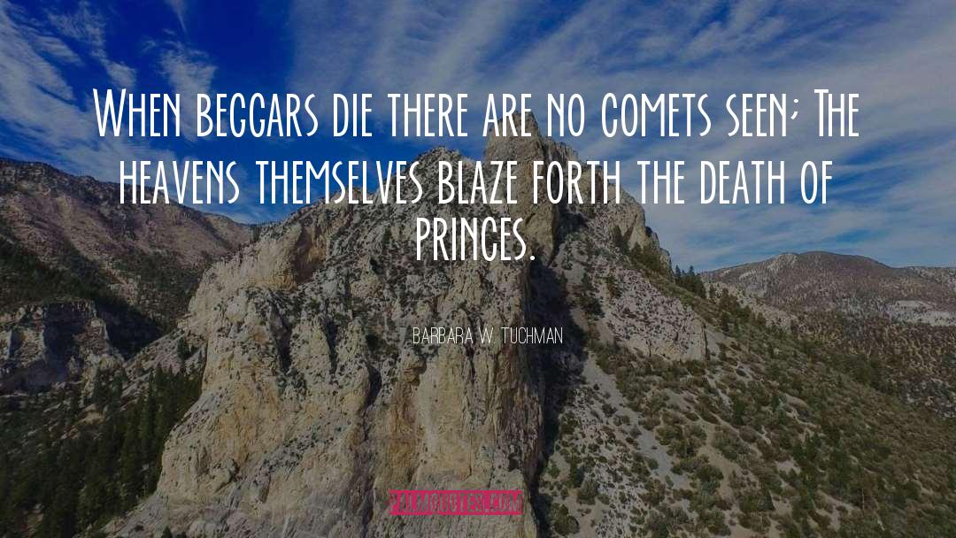 Barbara W. Tuchman Quotes: When beggars die there are